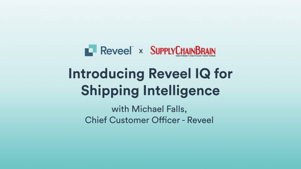 Introducing Reveel IQ for Shipping Intelligence: SupplyChainBrain Interview